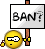 Ban? : Ban? :